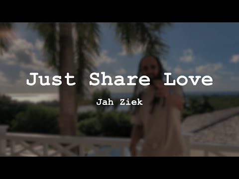 Jah Ziek - Just Share Love (Official Video)