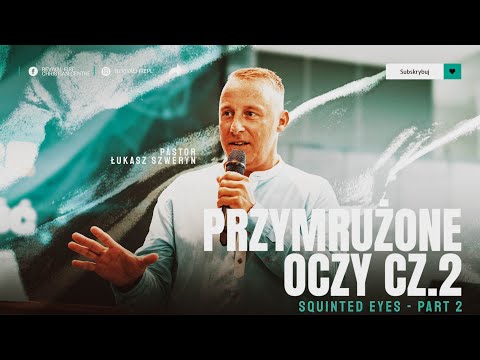 PRZYMRUŻONE OCZY cz.2▫️squinted eyes | Pastor Łukasz Szweryn