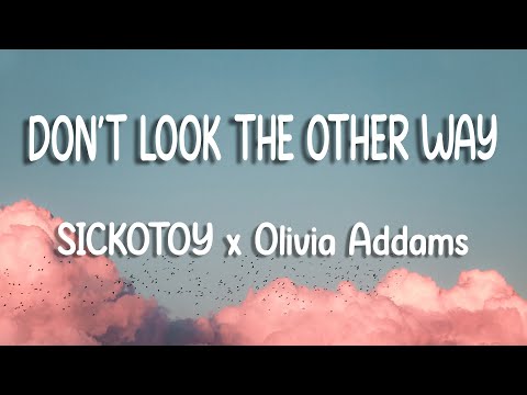 SICKOTOY x Olivia Addams - Don't Look The Other Way | Lyrics