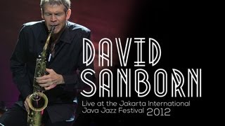 David Sanborn &quot;Comin&#39; Home Baby&quot; Live at Java Jazz Festival 2012