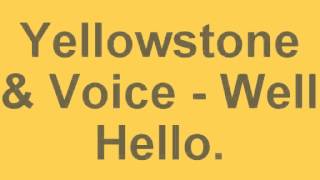 Yellowstone & Voice - Well Hello. (CD Best Quality)