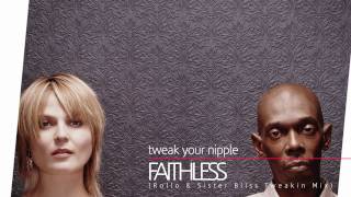 Faithless - Tweak Your Nipple (Rollo &amp; Sister Bliss Tweakin Mix) [CDQ]