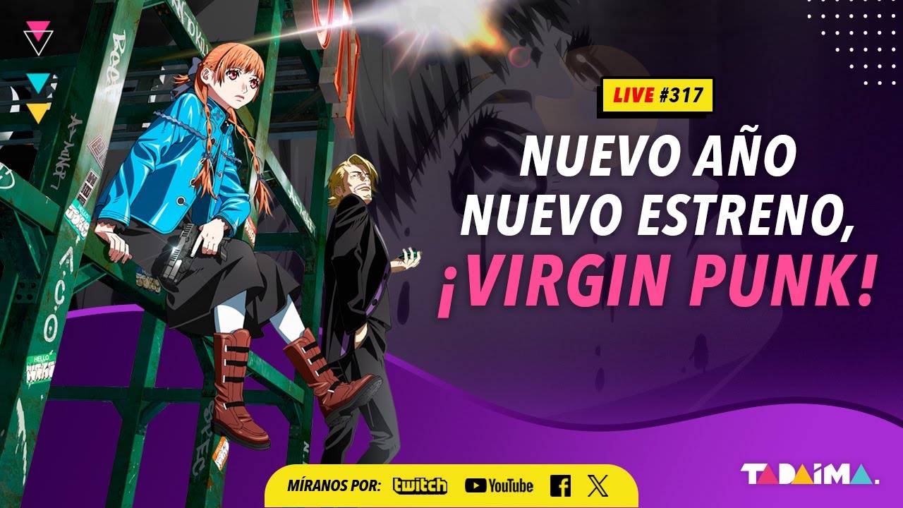 Tadaima LIVE 317 | ¡VIRGIN PUNK llega a los cine!