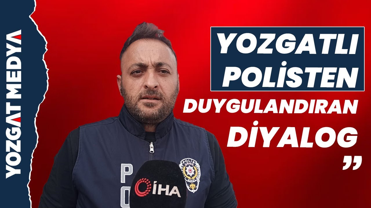 Yozgatlı Polisten duygulandıran diyalog