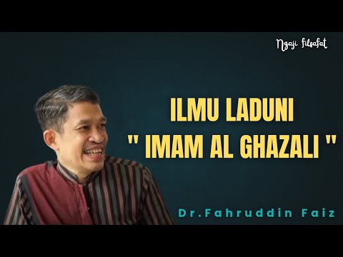 ILMU LADUNI | IMAM AL-GHAZALI | DR FAHRUDDIN FAIZ 
