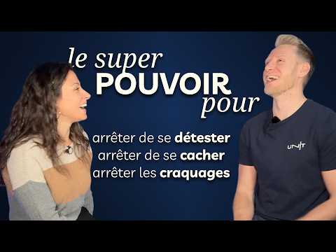 Le super pouvoir pour arrêter de se détester
