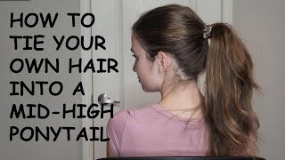How To Tie Your Hair Back Into A Mid-High Ponytail | A Step By Step Guide For Beginner's