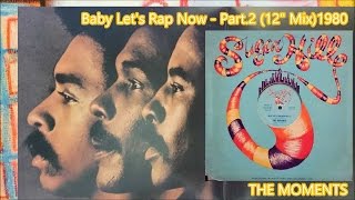 THE MOMENTS - Baby Let&#39;s Rap Now - Part.2 (12&quot; Mix)1980 *Sugar Hill