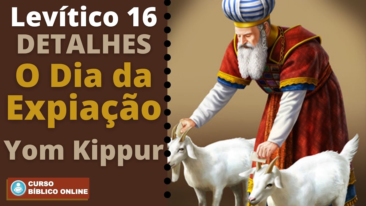 Levítico 16 - O que acontecia no Dia da Expiação - Yom Kippur (Os Detalhes)