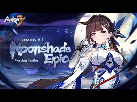 v6.1 Moonshade Epic Trailer - Honkai Impact 3rd