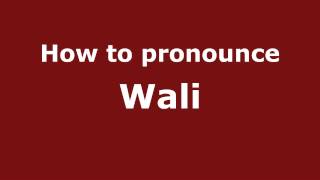 How to pronounce Wali