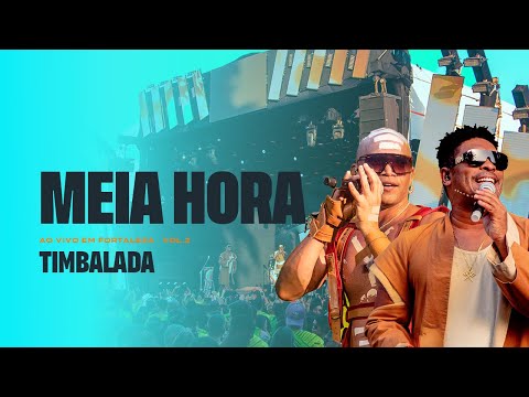 Timbalada - Meia Hora (Ao Vivo em Fortaleza: Vol 2/ 2022)