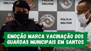 Emoção marca vacinação dos guardas municipais em Santos