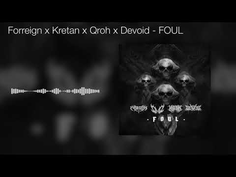 Forreign x Kretan x Qroh x Devoid - FOUL
