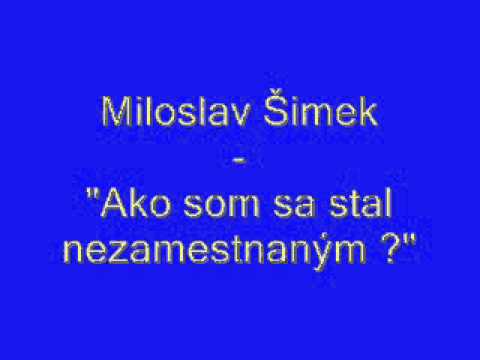 Miloslav Šimek - Ako som sa stal nezamestnaným