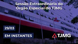 Sessão Extraordinária do Órgão Especial do TJMG - Parte 01