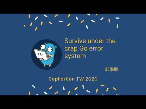 Survive under the crap Go error system | GopherCon TW 2020