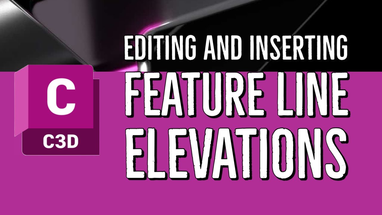 02 Editing and Inserting Feature Line Elevations in Civil 3D