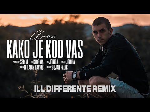 KERCMA - KAKO JE KOD VAS (ILL Differente Remix)