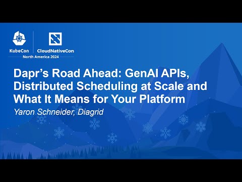 Dapr's Road Ahead: GenAI APIs, Distributed Scheduling at Scale and What It Means for... Y. Schneider