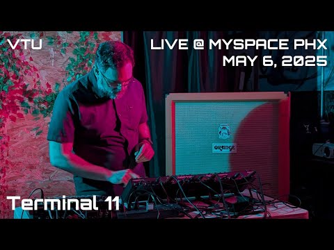 Terminal 11 | VTU | Live at MYSPACE PHX (May 6, 2025)
