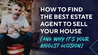How To Find the Best Estate Agent to Sell Your House and why it