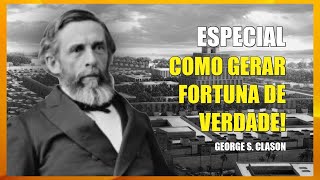 8 ENSINAMENTOS para FAZER FORTURNA | O Homem Mais Rico da Babilnia! George Samuel Clason