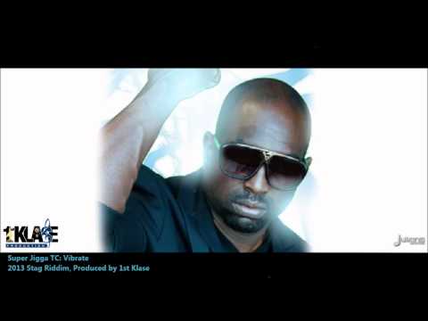 Super Jigga TC - VIBRATE "2013 Trinidad Release" (Stag Riddim, Produced by 1St Klase)