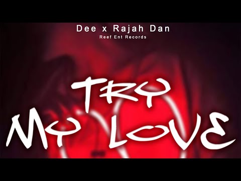 Dee X Rajah Dan - Try My Love (Official Lyrics Video)