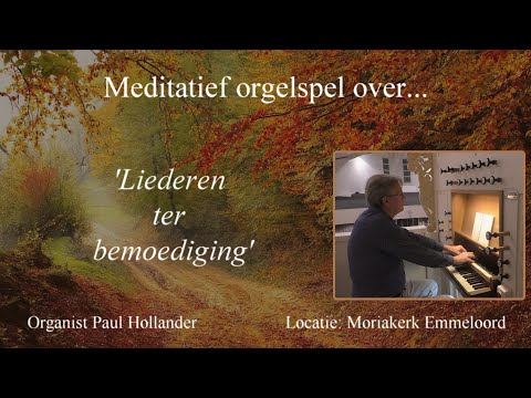 Meditatief orgelspel over 'liederen ter bemoediging' (waaronder ' Eens was ik een vreemdeling ')
