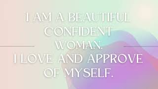 I am a Beautiful Confident Woman | I Love and Approve of Myself | Short Affirmations| Self Concept