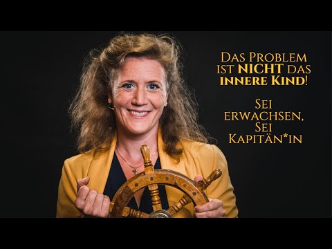 Problem ist NICHT das innere Kind. Werde erwachsen. Sei dein eigener Kapitän.