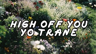 Yo Trane - High Off You Lyrics