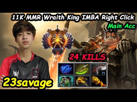 23savage Wraith King 11K MMR Immortal Rank1 Server SEA Main Acc Imba Right Click vs Dreamocel Dota 2