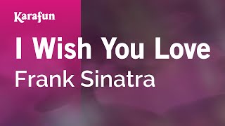 I Wish You Love - Frank Sinatra | Karaoke Version | KaraFun