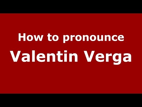How to pronounce Valentin Verga (Spanish/Argentina) - PronounceNames.com