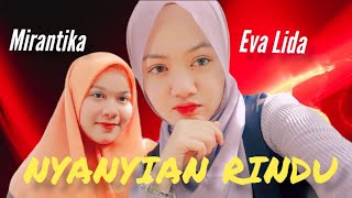 Download lagu NYANYIAN RINDU - Cover EVA LIDA ft. MIRANTIKA mp3