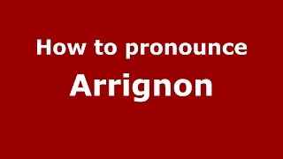 How to pronounce Arrignon
