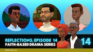 Reflections, Episode 14 (Faith-based Drama Series)