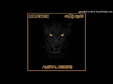 Animal Desire (SaQi Remix) - Rorschack feat. SaQi
