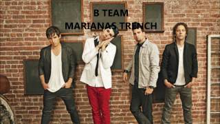 B Team- Marianas Trench Lyrics