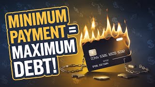 The Shocking Truth About Minimum Payments: How They Keep You Broke!