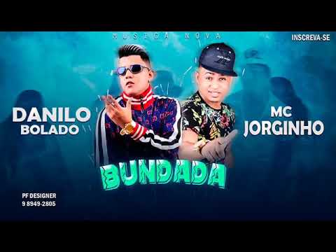 DANILO BOLADO MC JORGINHO - BUNDADA - MÚSICA NOVA/SEM VINHETA