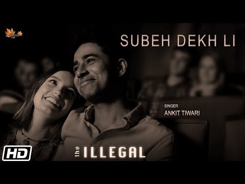 Subeh Dekh Li | Suraj Sharma | Ankit Tiwari | Joi Barua | Sunayana Kachroo| Renzu Films| The Illegal