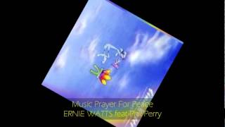 Ernie Watts - MUSIC PRAYER FOR PEACE feat Phil Perry