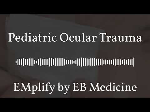 EMplify by EB Medicine - Pediatric Ocular Trauma