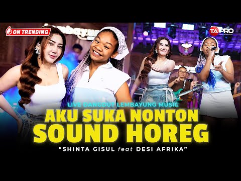 Aku Suka Nonton Sound Horeg - Shinta Gisul Ft. Desi Afrika (LIVE DANGDUT LEMBAYUNG MUSIC)