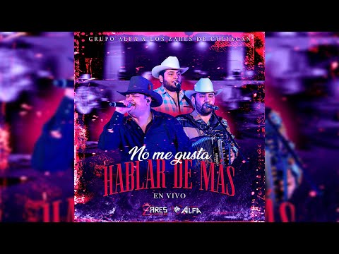 Grupo Alfa Ft. Los Zares De Culiacan - No Me Gusta Hablar De Mas (En Vivo Culichi Live)
