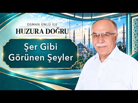 Şer Gibi Görünen Şeyler - Osman Ünlü ile Huzura Doğru | 17 Ekim 2026