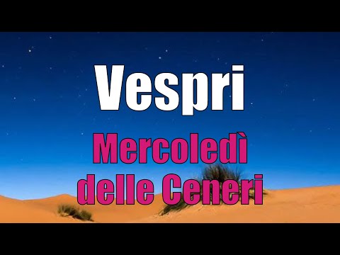 Preghiera dei Vespri MERCOLEDÌ DELLE CENERI del 18 FEBBRAIO 2026